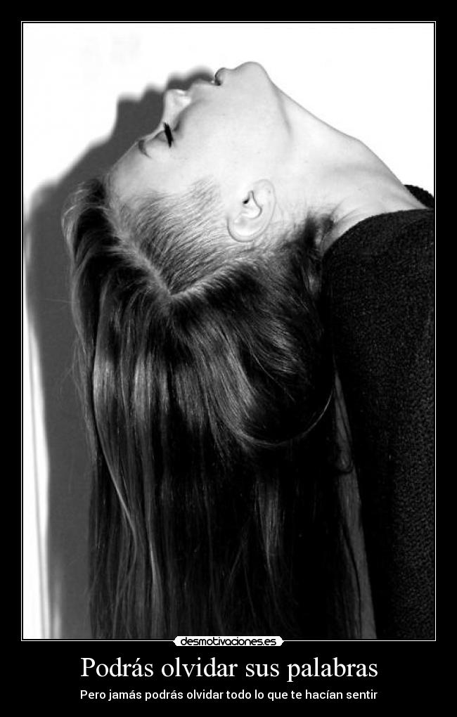 Podrás olvidar sus palabras -