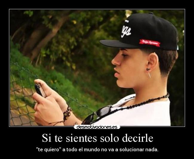 Si te sientes solo decirle - 