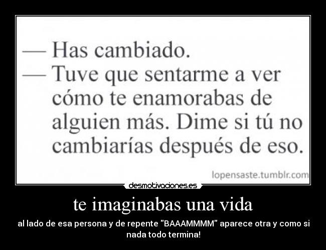 te imaginabas una vida - 