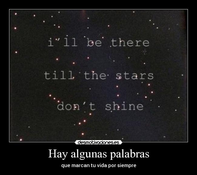 Hay algunas palabras - que marcan tu vida por siempre