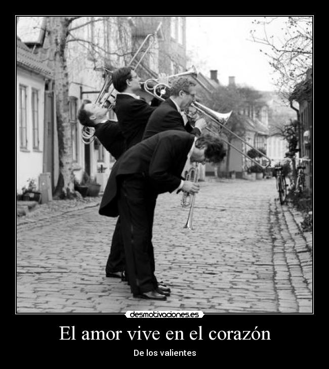 El amor vive en el corazón - De los valientes