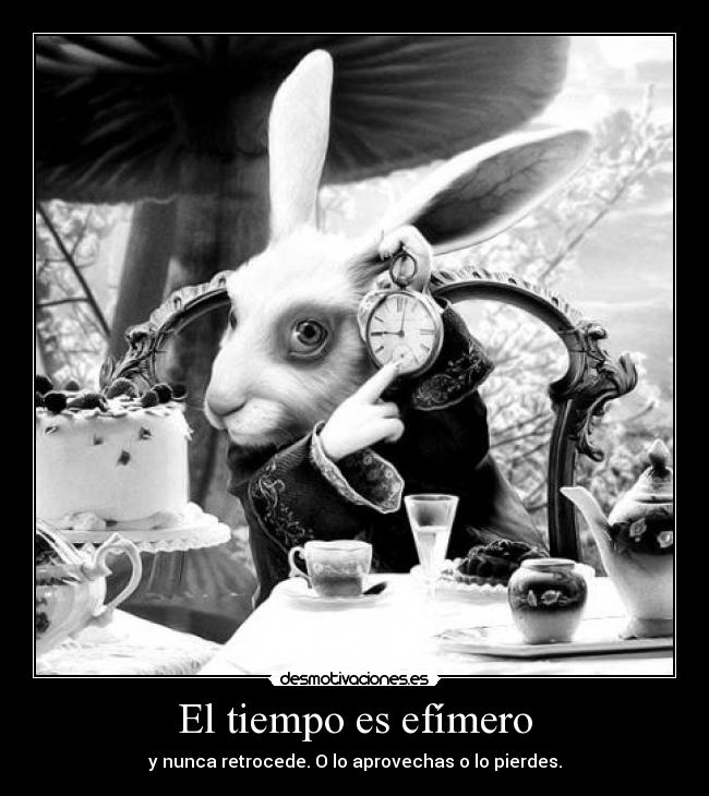 El tiempo es efímero - 