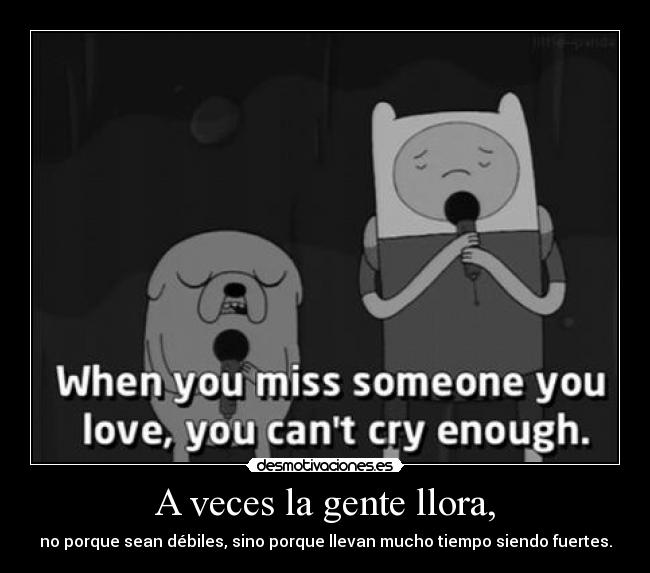 A veces la gente llora, -