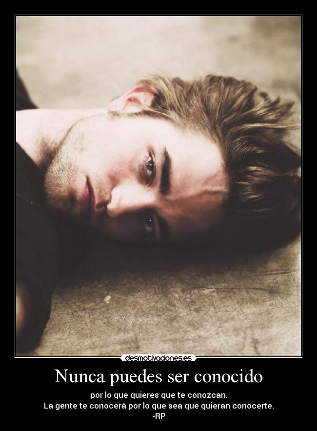 Nunca puedes ser conocido -