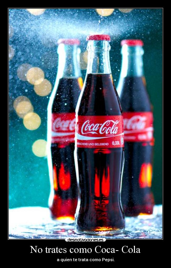 No trates como Coca- Cola - 