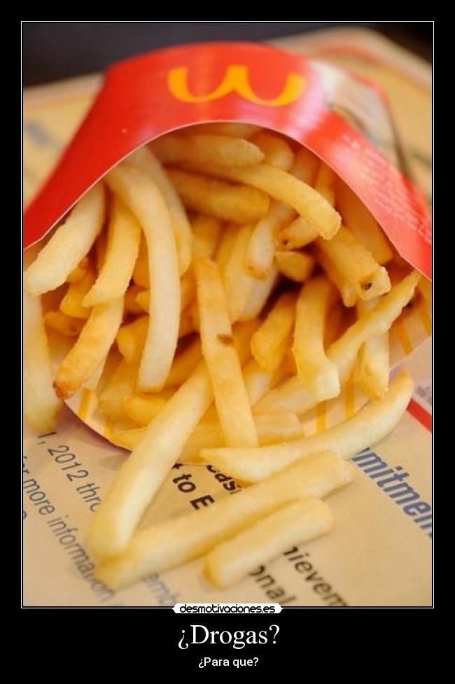 ¿Drogas? - ¿Para que?