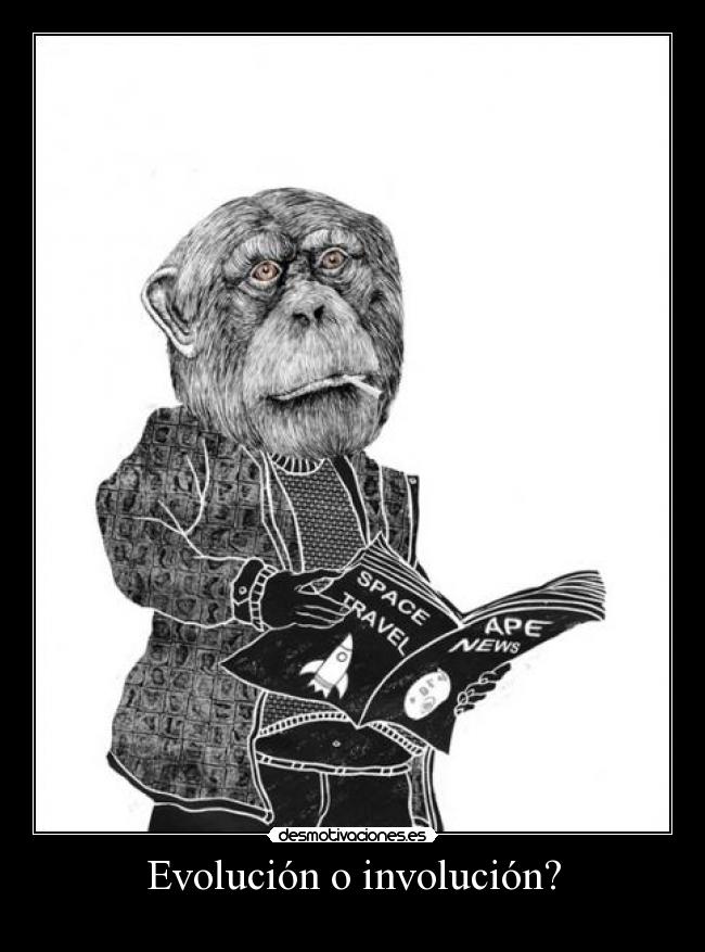Evolución o involución? -