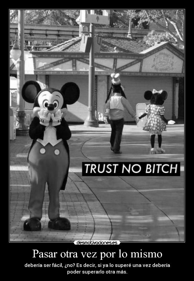 Pasar otra vez por lo mismo -