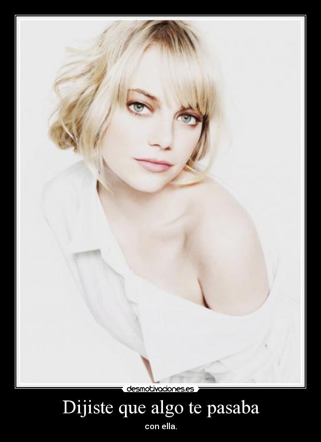 Dijiste que algo te pasaba -