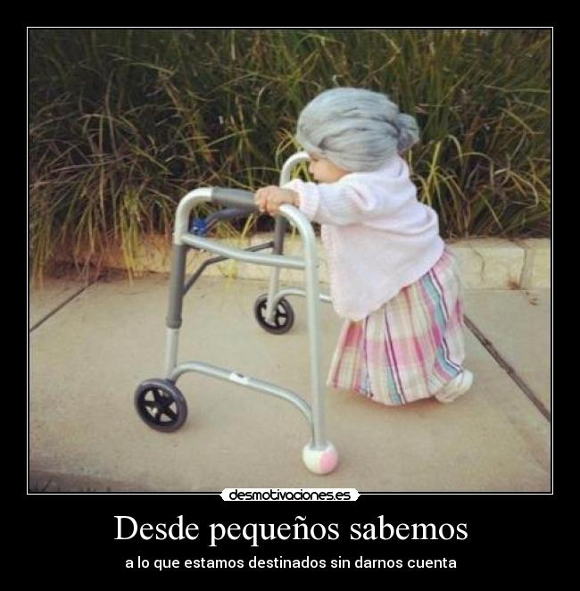 Desde pequeños sabemos -