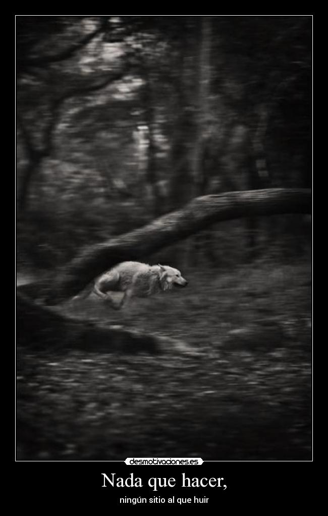 Nada que hacer, -