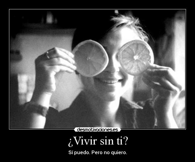 ¿Vivir sin ti? -