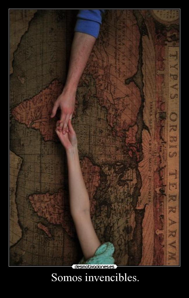 Somos invencibles. - 