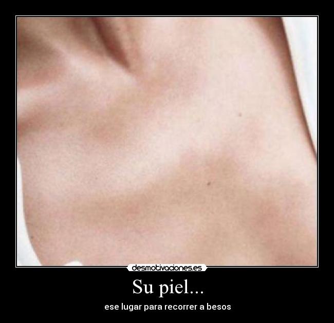 Su piel... - ese lugar para recorrer a besos