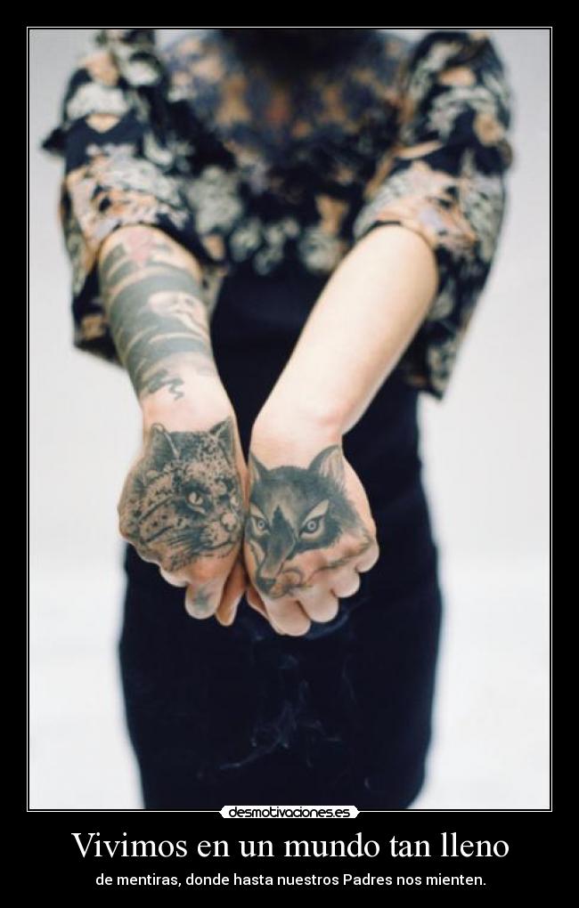 Vivimos en un mundo tan lleno - de mentiras, donde hasta nuestros Padres nos mienten.
