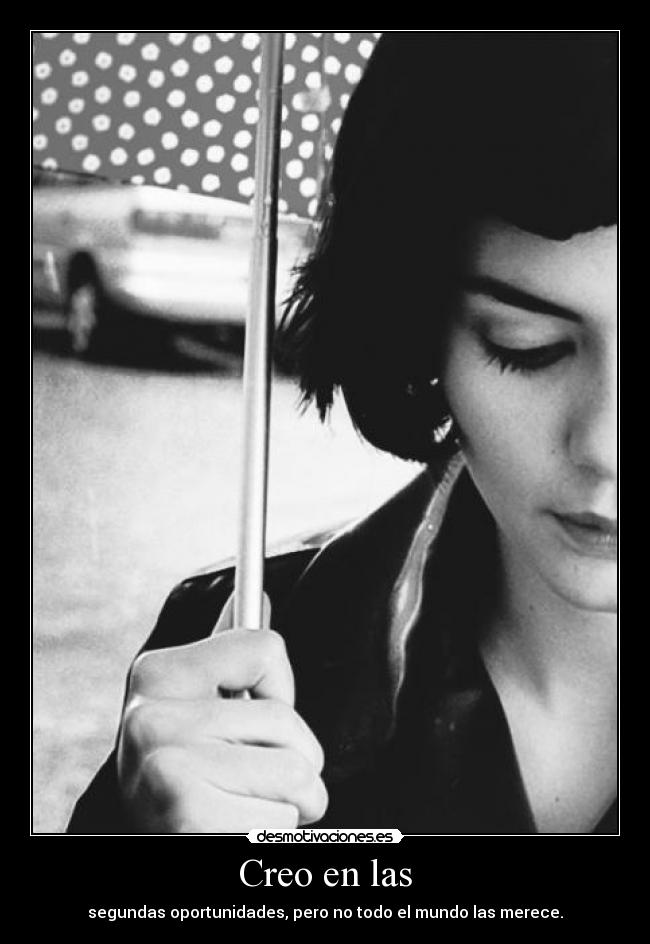 Creo en las - segundas oportunidades, pero no todo el mundo las merece.