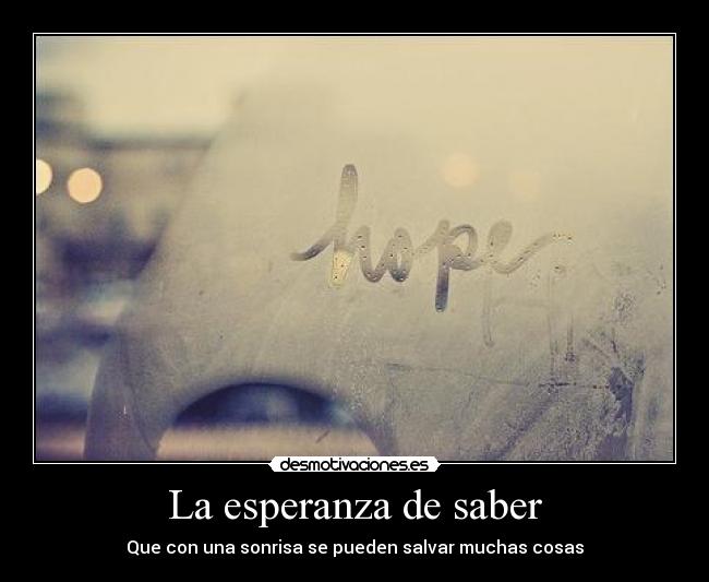 La esperanza de saber - Que con una sonrisa se pueden salvar muchas cosas