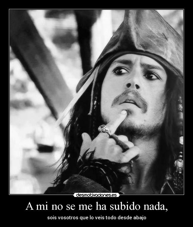 A mi no se me ha subido nada, -