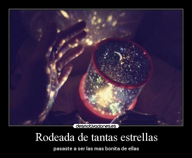 Rodeada de tantas estrellas - pasaste a ser las mas bonita de ellas