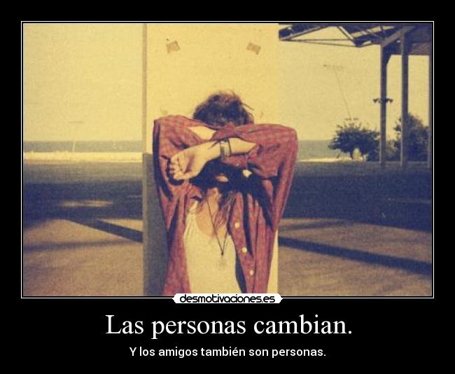 Las personas cambian. - 