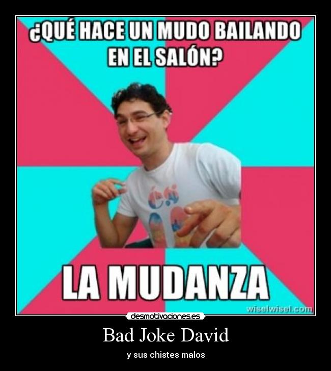 Bad Joke David - y sus chistes malos