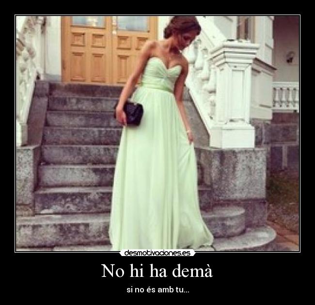 No hi ha demà - si no és amb tu...♥