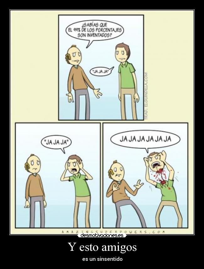 Y esto amigos - es un sinsentido