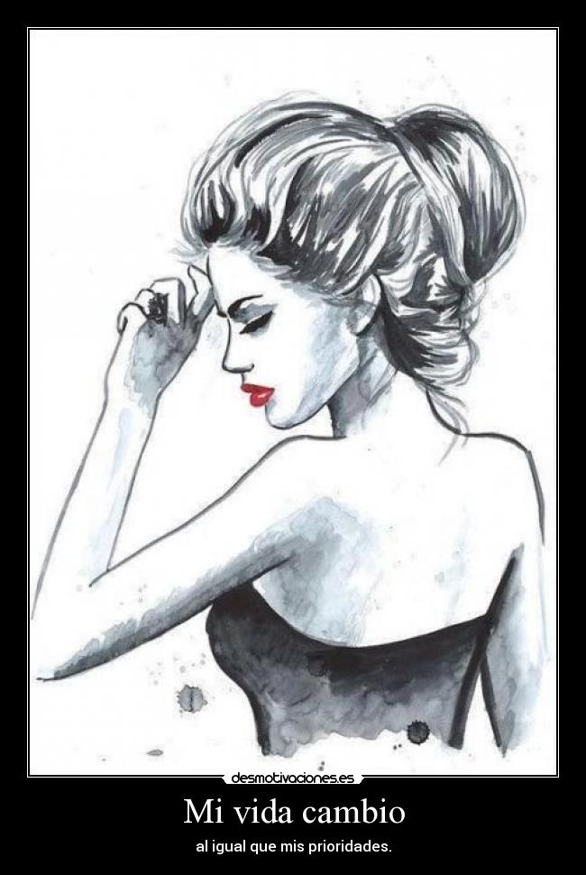 Mi vida cambio - al igual que mis prioridades.