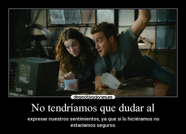 No tendríamos que dudar al -