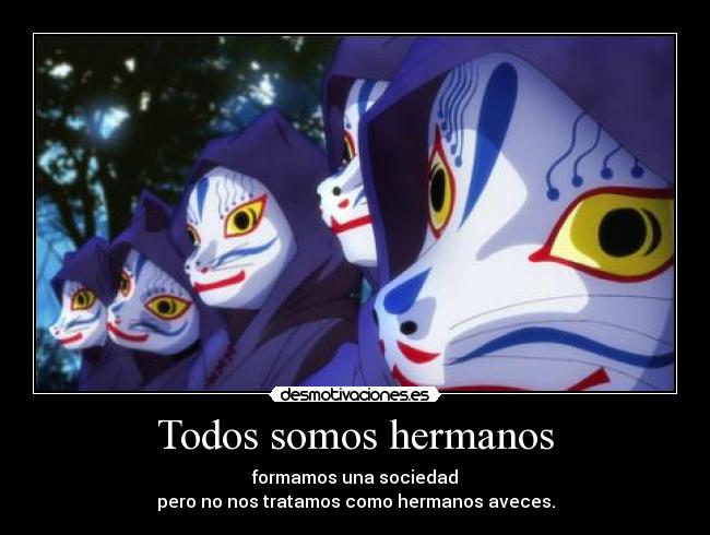 Todos somos hermanos - formamos una sociedad
pero no nos tratamos como hermanos aveces.