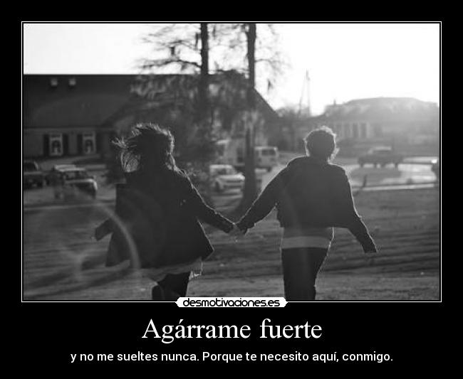 Agárrame fuerte -