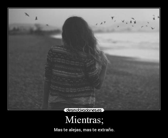 Mientras; - 