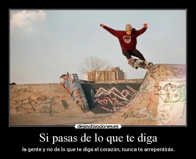 Si pasas de lo que te diga - 