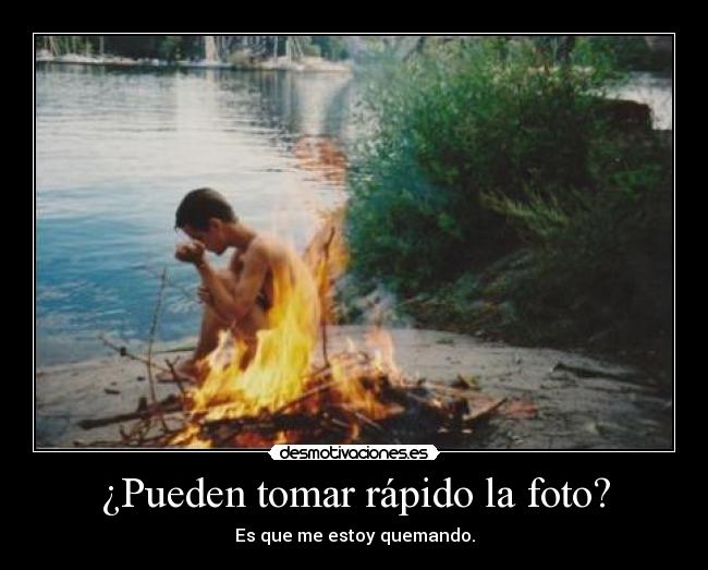 ¿Pueden tomar rápido la foto? -