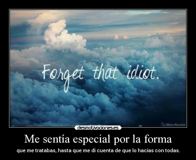 Me sentía especial por la forma - 