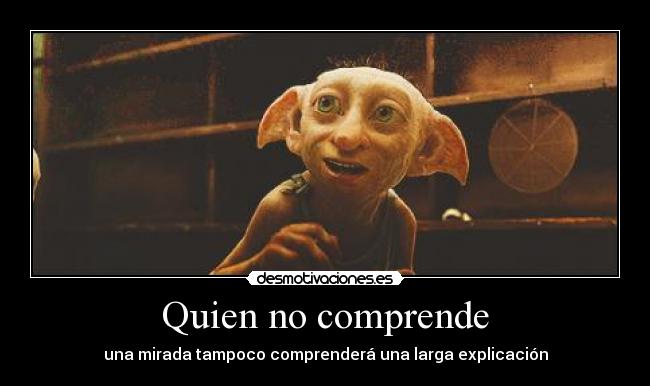 Quien no comprende -
