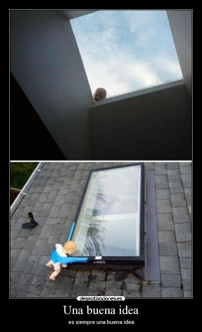 Una buena idea - es siempre una buena idea