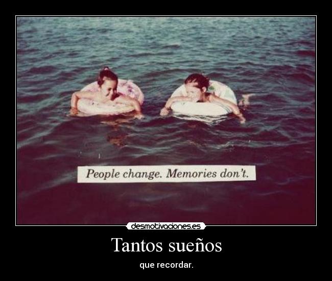 Tantos sueños - que recordar.