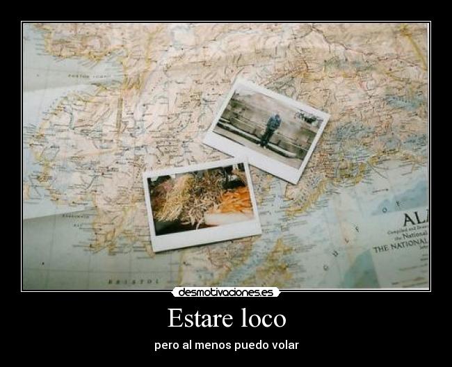 Estare loco - pero al menos puedo volar