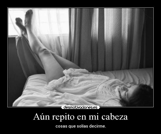 Aún repito en mi cabeza -