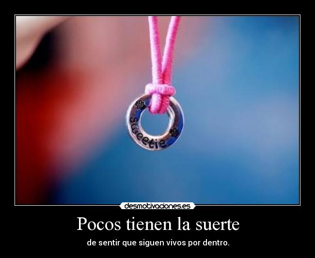 Pocos tienen la suerte -