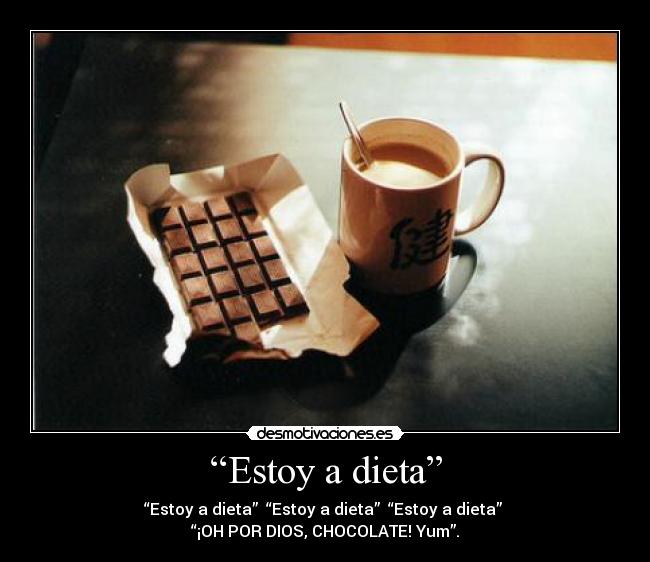 “Estoy a dieta” -