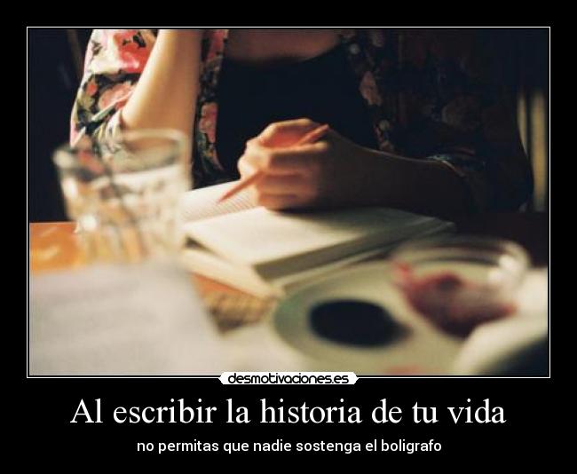 Al escribir la historia de tu vida - 
