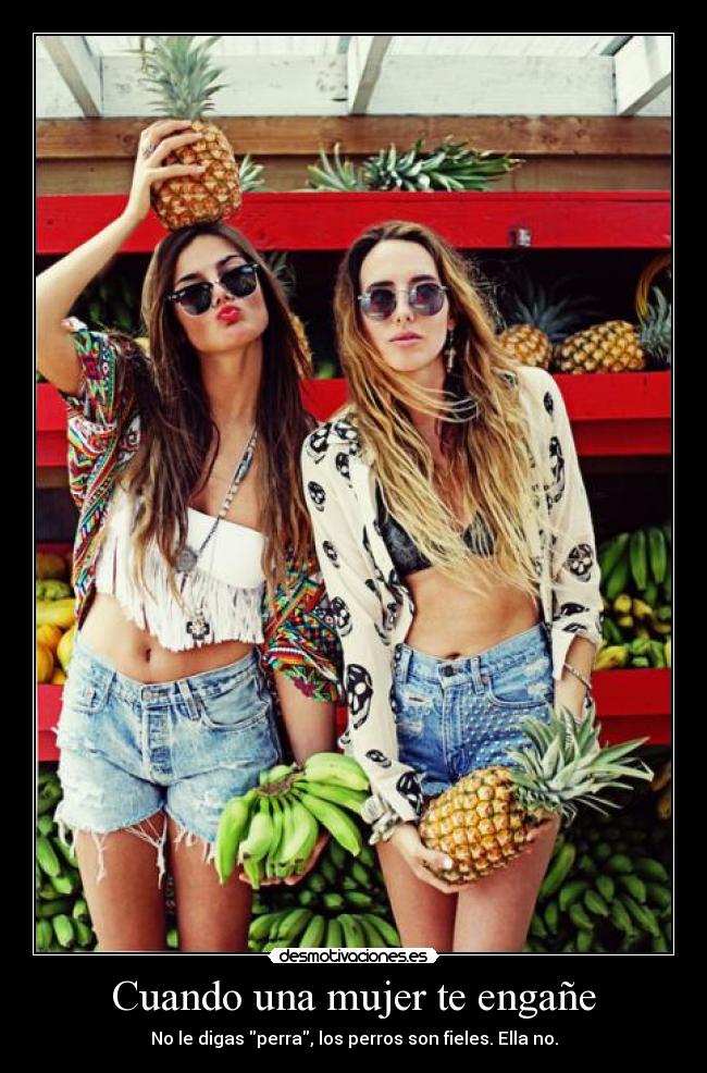 Cuando una mujer te engañe - No le digas perra, los perros son fieles. Ella no.