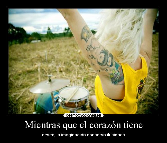 Mientras que el corazón tiene -