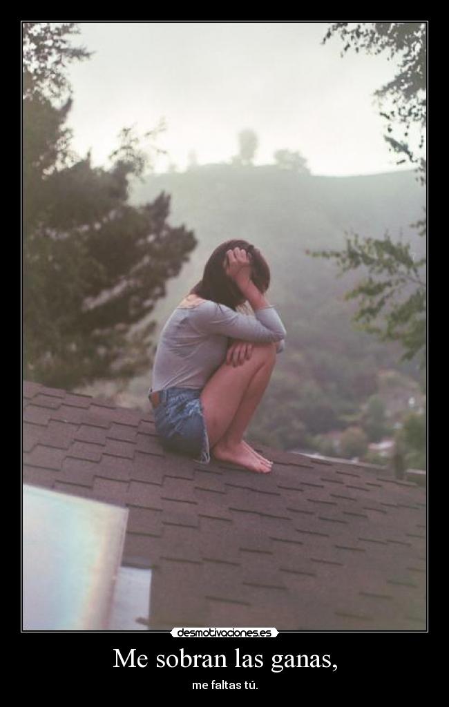 Me sobran las ganas, -