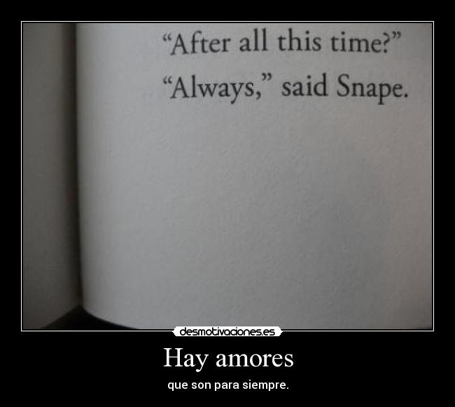 Hay amores - que son para siempre.