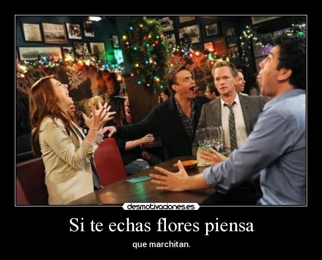 Si te echas flores piensa - 