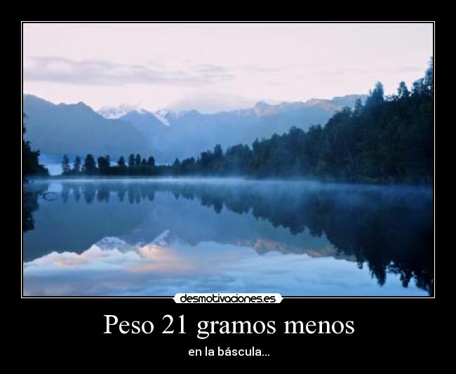 Peso 21 gramos menos - en la báscula...