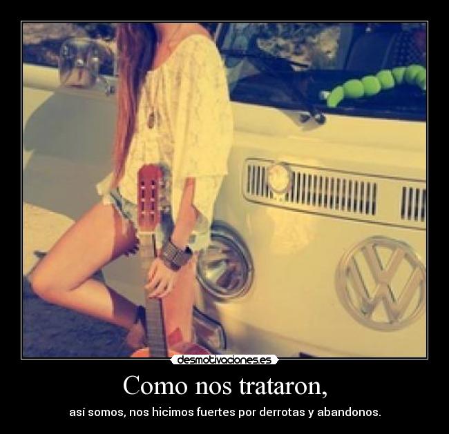 Como nos trataron, - 